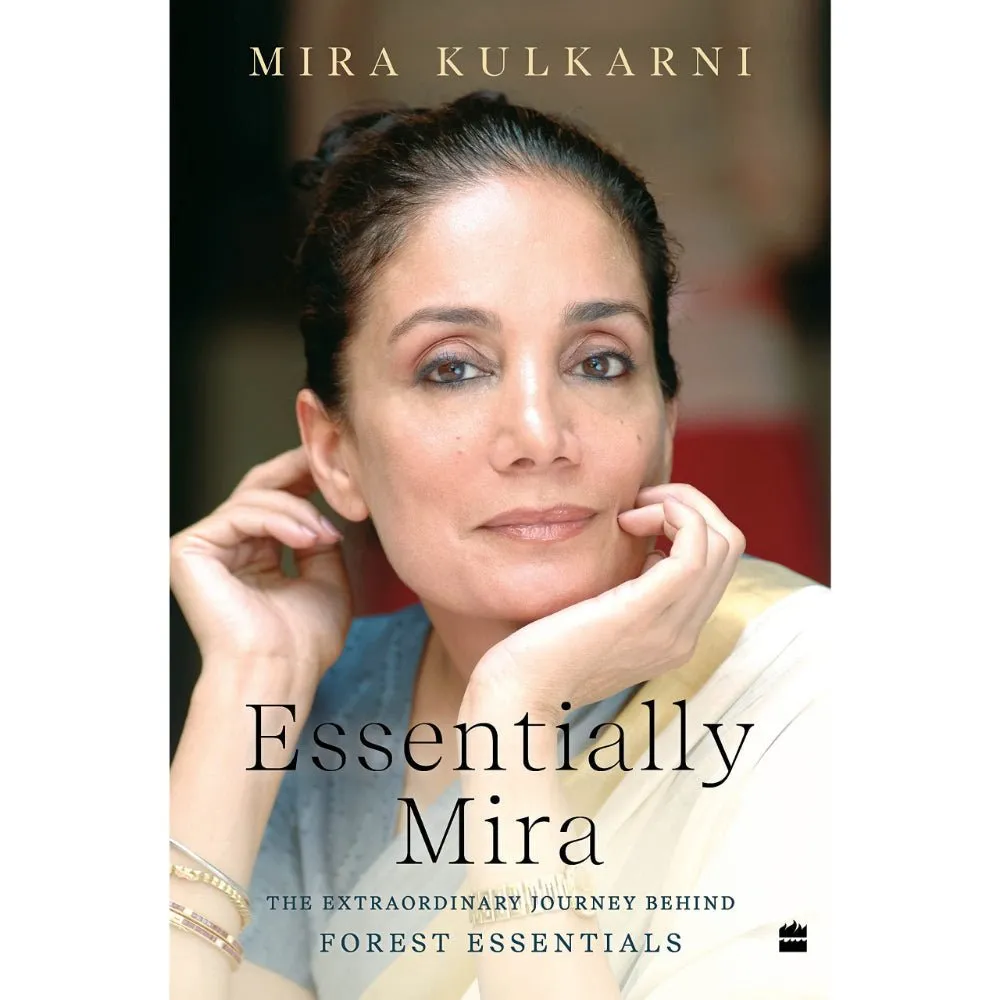 ESSENTIALLY MIRA: THE EXTRAORDINARY STORY BEHIND FOREST ESSENTIALS